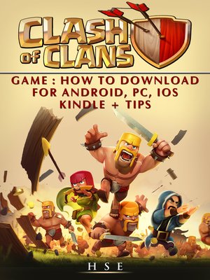 cover image of Clash of Clans Game How to Download for Android, PC, IOS Kindle + Tips